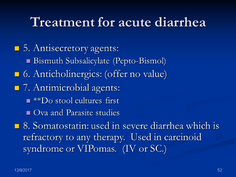 12/9/2017 52 Treatment for acute diarrhea 5. Antisecretory agents: Bismuth Subsalicylate (Pepto-Bismol) 6. Anticholinergics: